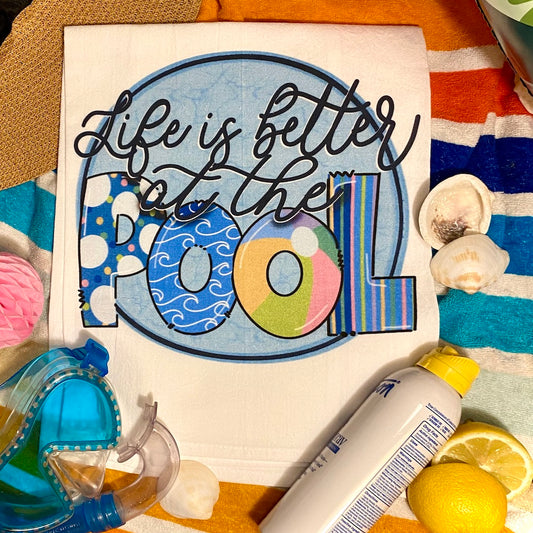 Life is Better at the Pool Tea Towel