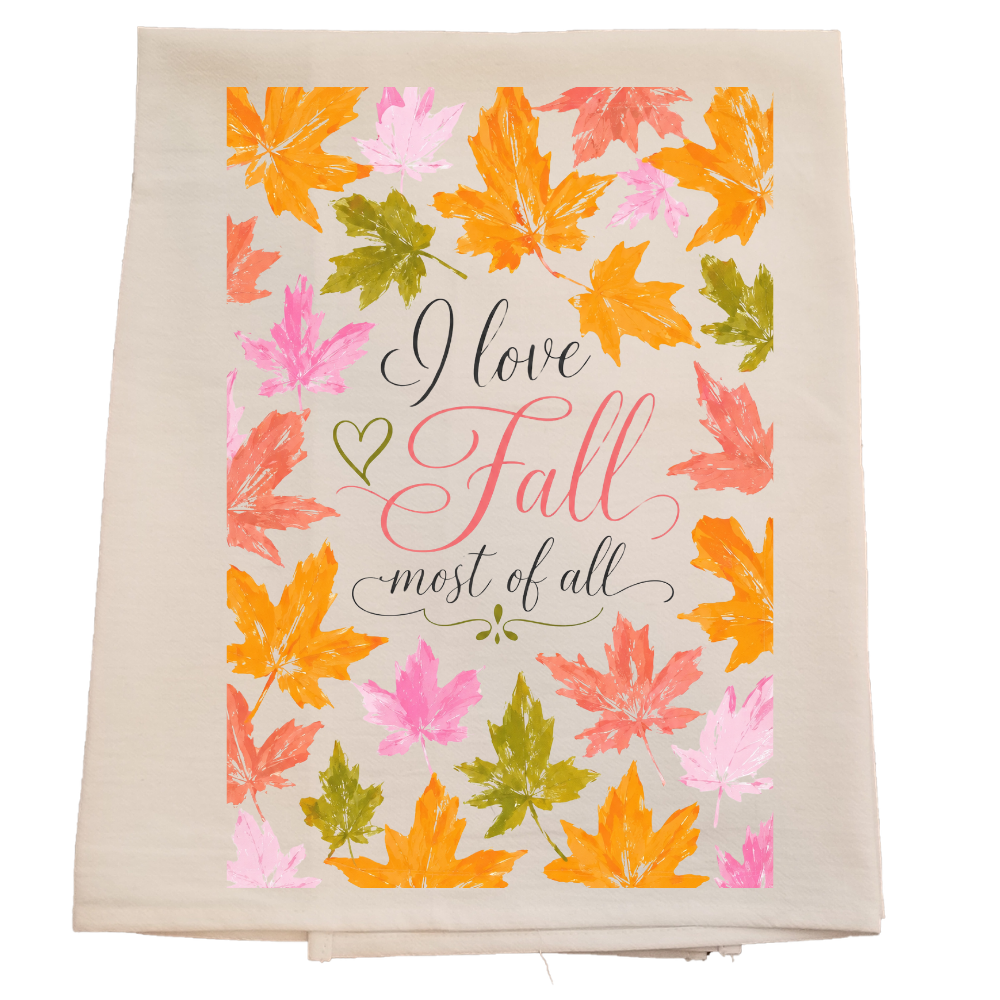 Fall Most of All Tea Towel