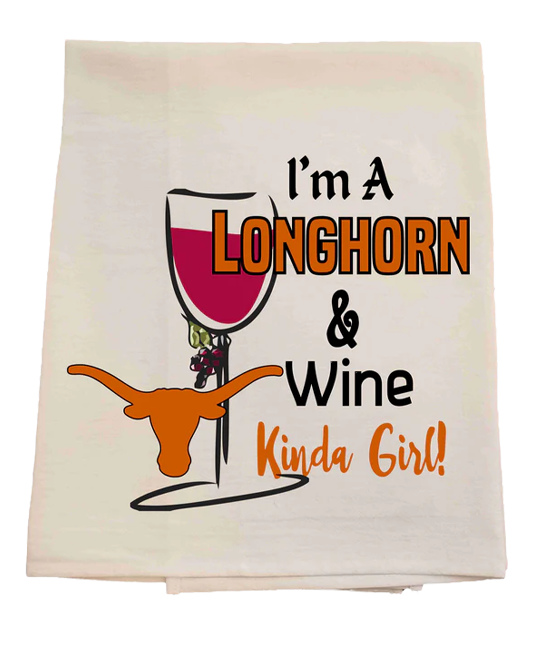 Tea towel with a graphic of a wine glass and longhorn bull, text 'I'm A Longhorn & Wine Kinda Girl!', on a white background.